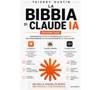 La Bibbia di Claude AI 2026: La guida completa per il power user dell'intelligenza artificiale di Anthropic: Skills, Cowork, Claude Code, MCP, plugin e API, dalla configurazione ai workflow avanzati
