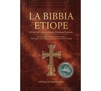 LA BIBBIA ETIOPE: 88 Libri del Canone Allargato Ortodosso Tewahedo, Enoch, Giubilei, Meqabyan I-II-III, Sinodos, Kebra Nagast, Fetha Negest e gli Apocrifi MAI Tradotti in Italiano. +INCLUSO eBook