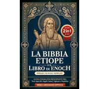 La Bibbia Etiope e il Libro di Enoch Spiegati in Modo Semplice: Guida Chiara per Principianti tra Testi Apocrifi, Angeli Caduti, Vigilanti e Nephilim, senza Linguaggio Difficile
