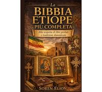La Bibbia etiope più completa: Alla scoperta di libri perduti e tradizioni dimenticate