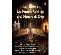 La Bibbia La Paura Scritta nel Nome di Dio