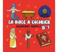 La Bible à colorier - Tome 1: Coloriage simple avec Adam, Ève, la Croix, le Lion, l’Arche, les Anges et plus encore | Pour enfants et adultes