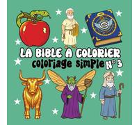 La Bible à colorier - Tome 3: Coloriage simple avec Simon, Jacob, , le décret royal, le char royal et plus encore | Pour enfants et adultes (Collection - La Bible à colorier)