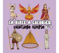 La Bible à colorier - Tome 4: Coloriage simple avec Moïse, Jean, Lazare, Goliath, les vaches grasses et plus encore | Pour enfants et adultes (Collection - La Bible à colorier)