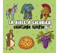 La Bible à colorier - Tome 9: Coloriage simple de l'âne de Balaam, la manne, le Saint-Esprit, la bre arée, la pièce perdue et bien plus | Pour ... et adultes (Collection - La Bible à colorier)