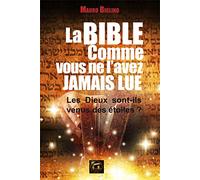 La Bible comme vous ne l'avez jamais lue : Les Dieux sont-ils venus des étoiles ?