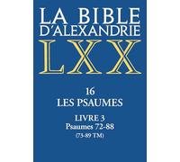 La Bible d'Alexandrie : Les Psaumes, livre III