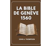 LA BIBLE DE GENÈVE 1560: L’histoire derrière la traduction, les notes qui ont défié les rois et l’héritage qui a perduré