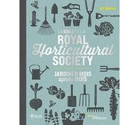 La bible de la Royal Horticultural Society: Jardiner mois après mois