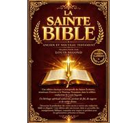 La Bible de Louis Segond dans leur intégralité Complète illustrée Avec Ancien et Nouveau Testament - Bible in French Écritures Sacrées avec Traduction ... Classique et Authentique (Édition 1910) .