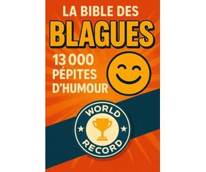 La bible des blagues: WORLD RECORD +13 000 blagues