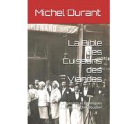 La Bible des Cuissons des Viandes: Les secrets et techniques d'un ancien Chef Boucher