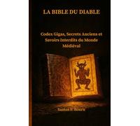 La Bible du diable: Codex Gigas, Secrets Anciens et Savoirs Interdits du Monde Médiéval
