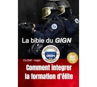 La bible du GIGN : Comment intégrer la formation d'élite