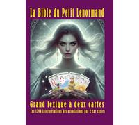 La Bible du Petit Lenormand: Grand lexique à deux cartes (Méthode complete du Petit Lenormand)