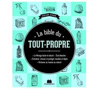 La bible du tout propre: le menage facile et naturel tout detacher entretenir renover et proteger