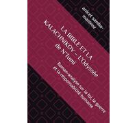 LA BIBLE ET LA KALACHNIKOV - L’Odyssée de N’Tumi: Roman-analyse sur la foi, la guerre et la responsabilité humaine