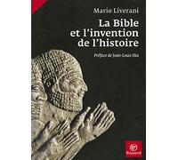La Bible et l'invention de l'histoire: Histoire ancienne d'Israël