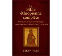 La Bible éthiopienne complète: Dévoilement du canon biblique le plus ancien et le plus complet au monde