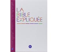 La Bible expliquée: Sans deutérocanoniques