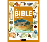 La Bible illustree: L'histoire, les Textes, les documents