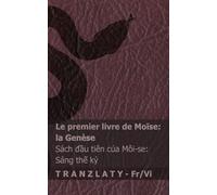 La Bible / Kinh Thánh - Le premier livre de Moïse (la Genèse) / Sách đầu tiên của Môi-se (Sáng thế ký): Tranzlaty Français Tiếng Việt