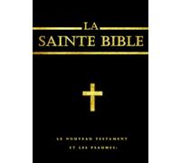 La Bible : Le Nouveau Testament et les psaumes gros caractere Ils sont réunis en un seul volume (French Edition): (les 4 Evangiles et les Actes des ... psaumes la prière que l'on chante aux offices