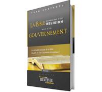 La Bible ne parle pas d'une RELIGION mais d'un GOUVERNEMENT (Né de nouveau pour gouverner de nouveau)