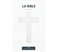 La Bible Nouveau Testament traduite par JN Darby
