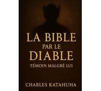 LA BIBLE PAR LE DIABLE: Témoin malgré lui (Dualités)