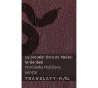 La Bible / The Bible - Le premier livre de Moïse (la Genèse) / První kniha Mojzísova (Geneze): Tranzlaty Français Čestina