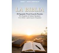 La Biblia: 50 Spanish Word Search Puzzles for English and Italian Speakers - Ferreri Method, Applied Linguistic Triangulation (Faith, Spirituality & Pilgrimage)