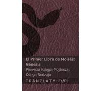 La Biblia / Biblia - El primer libro de Moisés (Génesis) / Pierwsza Księga Mojżesza (Księga Rodzaju): Tranzlaty Español Polsku