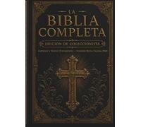 La Biblia Completa - Edición de Coleccionista: Los 66 Libros Originales del Antiguo y Nuevo Testamento | Versión King James con Introducción | Formato Clásico de Doble Columna con Letra Grande