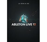 LA BIBLIA DE ABLETON LIVE 12