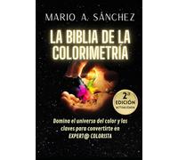 LA BIBLIA DE LA COLORIMETRÍA: DOMINA EL UNIVERSO DEL COLOR Y LAS CLAVES PARA CONVERTIRTE EN EXPERT@ COLORIST@
