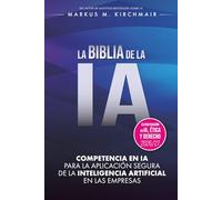 LA BIBLIA DE LA IA: Competencia en IA para la aplicación segura de la Inteligencia Artificial en las empresas: La obra de referencia definitiva sobre IA en su nueva edición para 2026/27