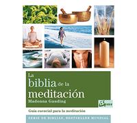 La biblia de la meditacion / The Bible Of Meditation: Guía esencial para la meditación