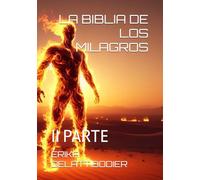 LA BIBLIA DE LOS MILAGROS: II PARTE (EL CODIGO SACRO)