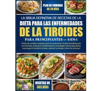 LA BIBLIA DEFINITIVA DE RECETAS DE LA DIETA PARA LAS ENFERMEDADES DE LA TIROIDES PARA PRINCIPIANTES - 5-EN-1: Planes de comidas completos para la ... antiinflamatorios y estrategias nutricionales