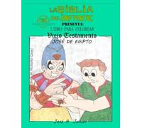 LA BIBLIA DEL INFANTE PRESENTA:LIBRO PARA COLOREAR - ANTIGUO TESTAMENTO: JOSÉ DE EGIPTO -VOLUMEN 5 DE 49
