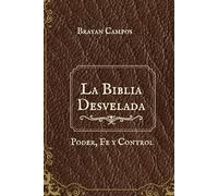 La Biblia Desvelada: Poder, Fe y Control.: Manual de Manipulación Religiosa a Través de la Historia, Dogma religioso, Preguntas difíciles Biblia, Cristianismo y sociedad, Debate Biblia actualidad