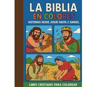 La Biblia en Colores: Historias desde Josué hasta 2 Samuel-Libro para Colorear Cristiano para Niños y Niñas: 52 ilustraciones para colorear, cada una ... un párrafo sencillo que explica la historia.