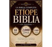 La Biblia Etíope Completa en Español (2000 Libros): Las Escrituras Canónicas y los Antiguos Libros Apócrifos, Incluidos Enoc, Jubileos, Esdras, Baruc y otros