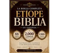La Biblia Etíope Completa en Español (2000 Libros): Las Escrituras Canónicas y los Antiguos Libros Apócrifos, Incluidos Enoc, Jubileos, Esdras, Baruc y otros