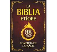 La Biblia Etíope Completa en Español: El Canon de 88 Libros de la Tradición Cristiana, con el Libro de Enoc y el Libro de los Jubileos