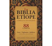 La Biblia Etíope Completa en Español: Los 88 Libros, con Enoc, los Vigilantes y Jubileos Íntegros
