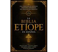 La Biblia Etíope en Español (Letra Grande - Fuente 16): Una colección de antiguas escrituras ortodoxas del cristianismo primitivo que incluye Enoc, ... Macabeos, Baruc y otros escritos sagrados