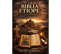 LA BIBLIA ETÍOPE: Guía completa de sus libros, canon, historia y escrituras perdidas