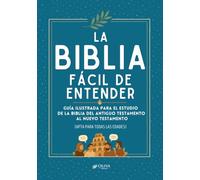 La Biblia fácil de entender: Guía Ilustrada para el Estudio de la Biblia del Antiguo Testamento al Nuevo Testamento (Apta para Todas las Edades)